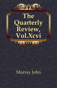The Quarterly Review, Vol.Xcvi