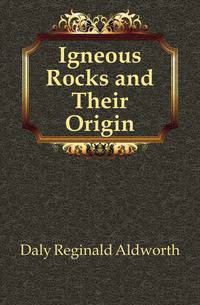 Igneous Rocks and Their Origin