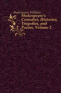 Shakespeare's Comedies, Histories, Tragedies, and Poems, Volume 2