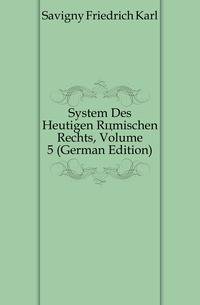 System Des Heutigen Roemischen Rechts, Volume 5 (German Edition)