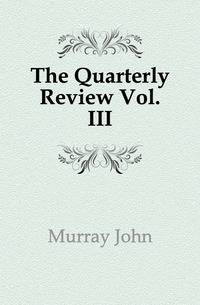 The Quarterly Review Vol. III