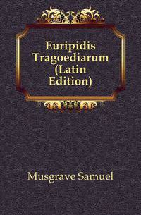 Euripidis Tragoediarum (Latin Edition)