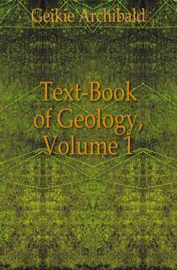 Text-Book of Geology, Volume 1