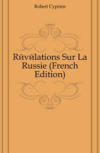 Revelations Sur La Russie (French Edition)