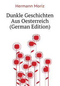 Dunkle Geschichten Aus Oesterreich (German Edition)