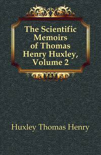 The Scientific Memoirs of Thomas Henry Huxley, Volume 2