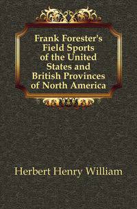 Frank Forester's Field Sports of the United States and British Provinces of North America