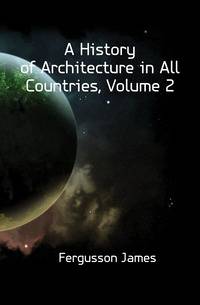A History of Architecture in All Countries, Volume 2