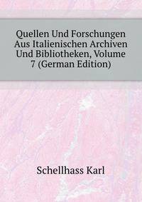 Quellen Und Forschungen Aus Italienischen Archiven Und Bibliotheken, Volume 7 (German Edition)