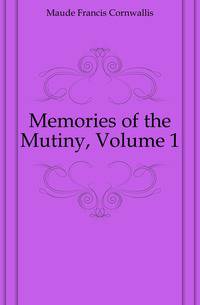 Memories of the Mutiny, Volume 1