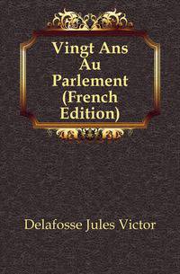 Vingt Ans Au Parlement (French Edition)