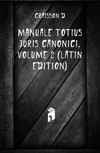 Manuale Totius Juris Canonici, Volume 2 (Latin Edition)