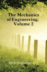 The Mechanics of Engineering, Volume 2