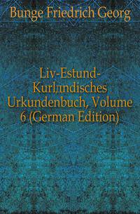 Liv-Estund-Kurlaendisches Urkundenbuch, Volume 6 (German Edition)