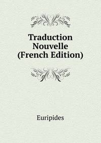 Traduction Nouvelle ... (French Edition)