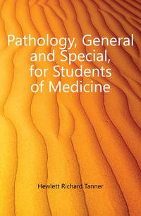 Pathology, General and Special, for Students of Medicine