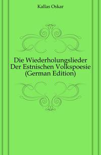 Die Wiederholungslieder Der Estnischen Volkspoesie (German Edition)