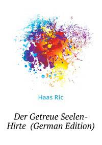 Der Getreue Seelen-Hirte ... (German Edition)