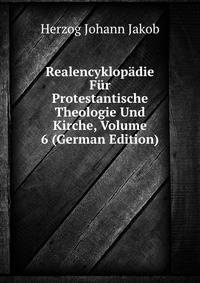 Realencyklopaedie Fuer Protestantische Theologie Und Kirche, Volume 6 (German Edition)