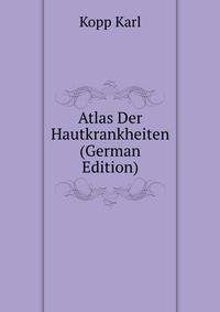Atlas Der Hautkrankheiten (German Edition)