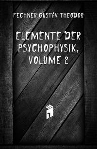 Elemente Der Psychophysik, Volume 2