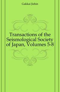 Transactions of the Seismological Society of Japan, Volumes 5-8