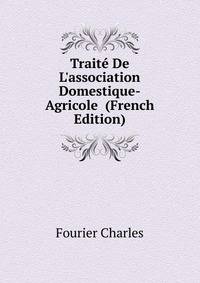 Traite De L'association Domestique-Agricole... (French Edition)