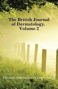 The British Journal of Dermatology, Volume 2