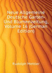 Neue Allgemeine Deutsche Garten- Und Blumenzeitung, Volume 16 (German Edition)