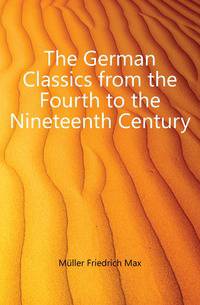 The German Classics from the Fourth to the Nineteenth Century