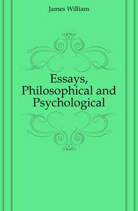 Essays, Philosophical and Psychological