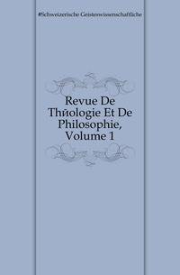 Revue De Theologie Et De Philosophie, Volume 1