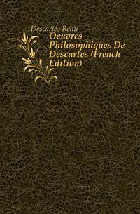 Oeuvres Philosophiques De Descartes (French Edition)