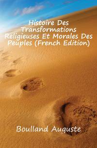 Histoire Des Transformations Religieuses Et Morales Des Peuples (French Edition)