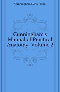 Cunningham's Manual of Practical Anatomy, Volume 2