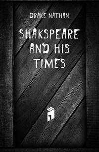 Shakspeare and His Times
