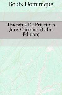 Tractatus De Principiis Juris Canonici (Latin Edition)