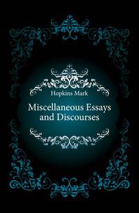Miscellaneous Essays and Discourses