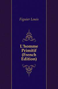 L'homme Primitif (French Edition)