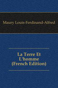 La Terre Et L'homme (French Edition)