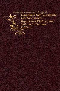 Handbuch Der Geschichte Der Griechisch-Roemischen Philosophie, Volume 1 (German Edition)