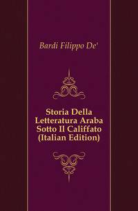 Storia Della Letteratura Araba Sotto Il Califfato (Italian Edition)