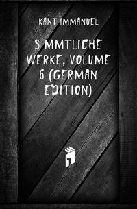 Saemmtliche Werke, Volume 6 (German Edition)