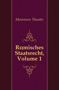Roemisches Staatsrecht, Volume 1