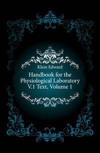 Handbook for the Physiological Laboratory V.1 Text, Volume 1
