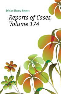 Reports of Cases, Volume 174
