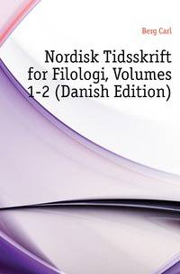 Nordisk Tidsskrift for Filologi, Volumes 1-2 (Danish Edition)