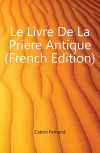 Le Livre De La Priere Antique (French Edition)