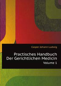 Practisches Handbuch Der Gerichtlichen Medicin, Volume 1 (German Edition)