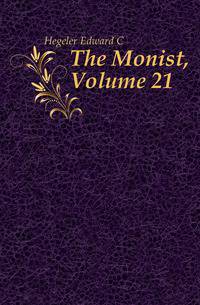 The Monist, Volume 21